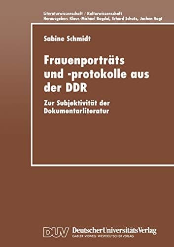 Frauenporträts und -protokolle aus der DDR Zur Subjektivität der Dokumentarliteratur