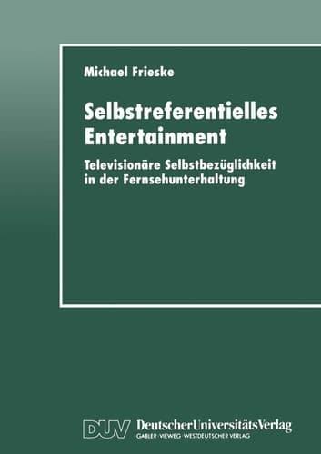 Selbstreferentielles Entertainment Televisionäre Selbstbezüglichkeit in der Fernsehunterhaltung