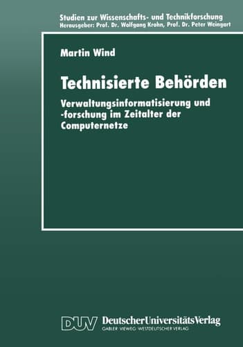 Technisierte Behörden Verwaltungsinformatisierung und -forschung im Zeitalter der Computernetze