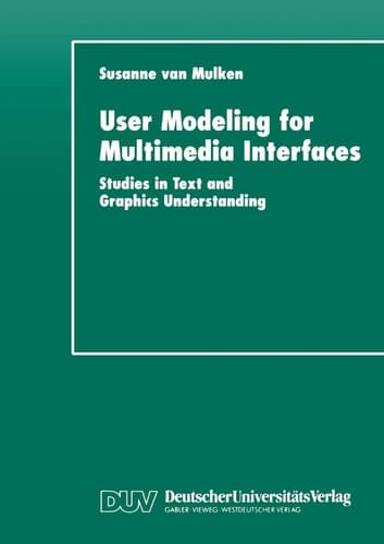 User Modeling for Multimedia Interfaces Studies in Text and Graphics Understanding
