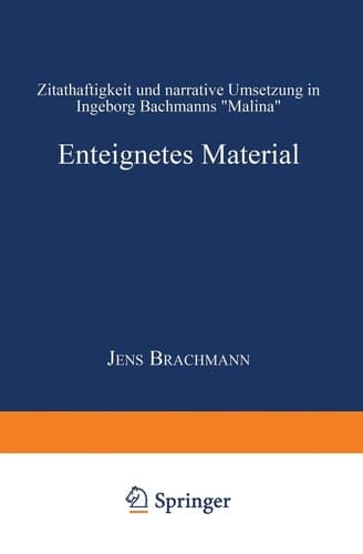 Enteignetes Material: Zitathaftigkeit und narrative Umsetzung in Ingeborg Bachmanns „Malina“ (Literaturwissenschaft / Kulturwissenschaft) (German Edition)