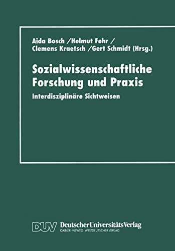 Sozialwissenschaftliche Forschung und Praxis Interdisziplinäre Sichtweisen