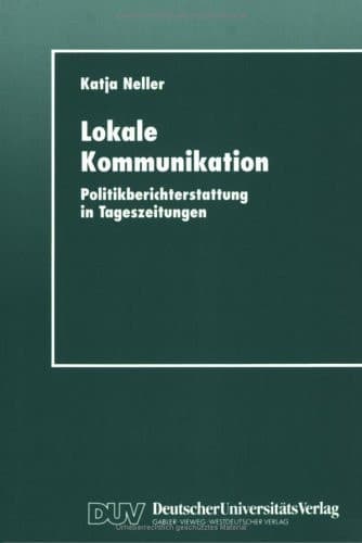Lokale Kommunikation Politikberichterstattung in Tageszeitungen