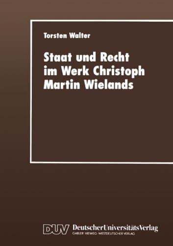 Staat und Recht im Werk Christoph Martin Wielands (German Edition)