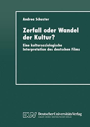 Zerfall oder Wandel der Kultur? Eine kultursoziologische Interpretation des deutschen Films