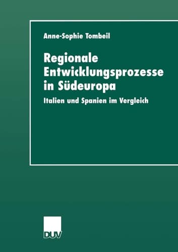 Regionale Entwicklungsprozesse in Südeuropa Italien und Spanien im Vergleich