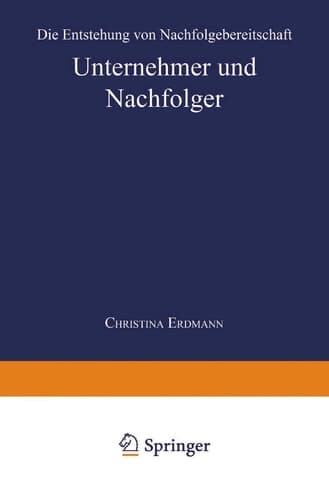 Unternehmer und Nachfolger Die Entstehung von Nachfolgebereitschaft