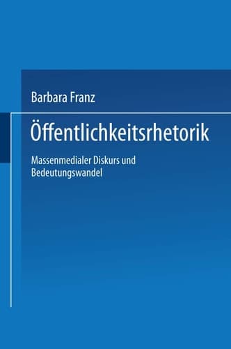 Öffentlichkeitsrhetorik Massenmedialer Diskurs und Bedeutungswandel