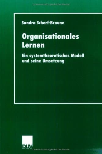Organisationales Lernen Ein systemtheoretisches Modell und seine Umsetzung