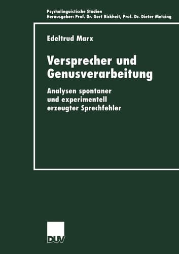 Versprecher und Genusverarbeitung Analysen spontaner und experimentell erzeugter Sprechfehler