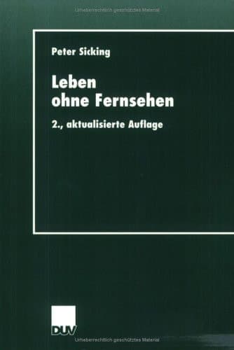 Leben ohne Fernsehen eine qualitative Nichtfernseherstudie