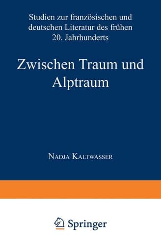 Zwischen Traum und Alptraum Studien zur französischen und deutschen Literatur des frühen 20. Jahrhunderts