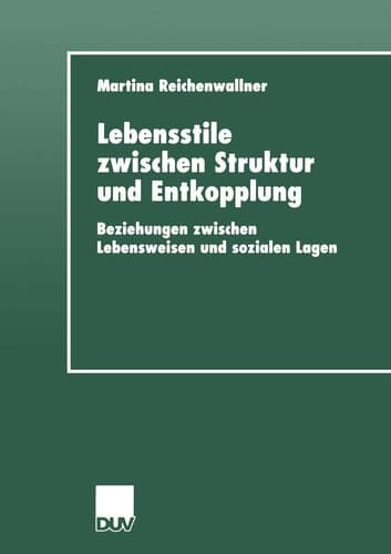 Lebensstile zwischen Struktur und Entkopplung Beziehungen zwischen Lebensweisen und sozialen Lagen