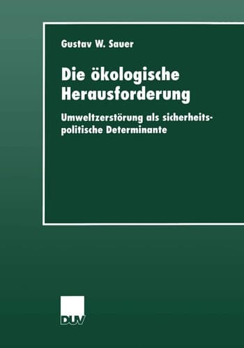 Die ökologische Herausforderung Umweltzerstörung als sicherheitspolitische Determinante