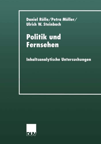 Politik und Fernsehen Inhaltsanalytische Untersuchungen