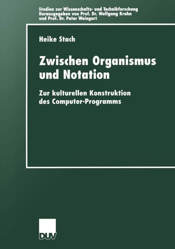 Zwischen Organismus und Notation Zur kulturellen Konstruktion des Computer-Programms