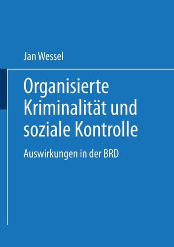 Organisierte Kriminalität und soziale Kontrolle Auswirkungen in der BRD