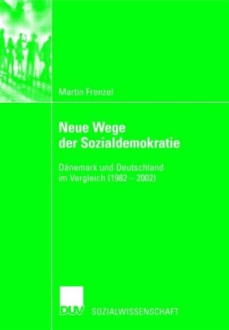 Neue Wege der Sozialdemokratie Dänemark und Deutschland im Vergleich (1982 – 2002)