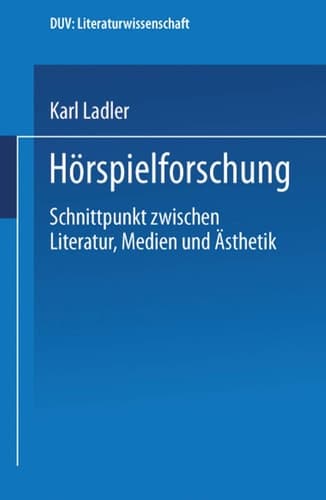 Hörspielforschung Schnittpunkt zwischen Literatur, Medien und Ästhetik
