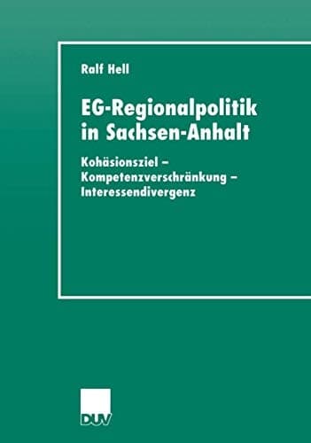 EG-Regionalpolitik in Sachsen-Anhalt Kohäsionsziel - Kompetenzverschränkung - Interessendivergenz