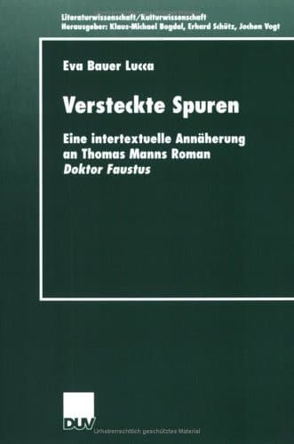 Versteckte Spuren Eine intertextuelle Annäherung an Thomas Manns Roman Doktor Faustus