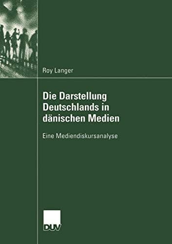 Die Darstellung Deutschlands in dänischen Medien Eine Mediendiskursanalyse