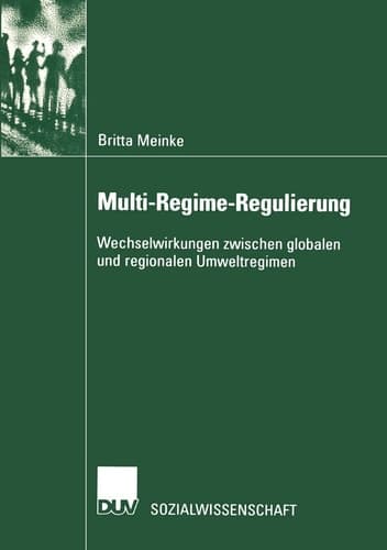 Multi-Regime-Regulierung Wechselwirkungen zwischen globalen und regionalen Umweltregimen