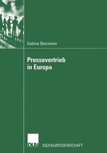 Pressevertrieb in Europa Analyse unter Berücksichtigung des Preisbildungs-Aspektes zur Aufrechterhaltung deutscher Pressevertriebsstruktureigenheiten