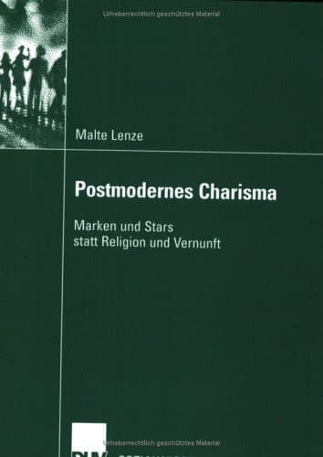 Postmodernes Charisma Marken und Stars statt Religion und Vernunft