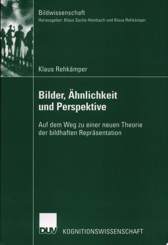 Bilder, Ähnlichkeit und Perspektive auf dem Weg zu einer neuen Theorie der bildhaften Repräsentation