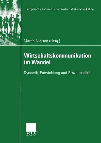 Wirtschaftskommunikation im Wandel Dynamik, Entwicklung und Prozessualität