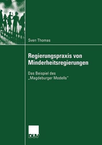 Regierungspraxis von Minderheitsregierungen Das Beispiel des „Magdeburger Modells“