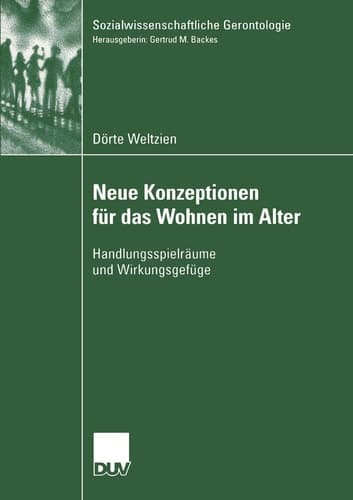 Neue Konzeptionen für das Wohnen im Alter Handlungsspielräume und Wirkungsgefüge