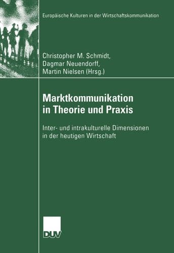 Marktkommunikation in Theorie und Praxis Inter- und intrakulturelle Dimensionen in der heutigen Wirtschaft