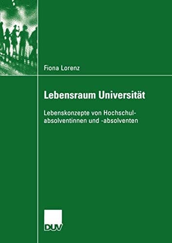 Lebensraum Universität Lebenskonzepte von Hochschulabsolventinnen und -absolventen