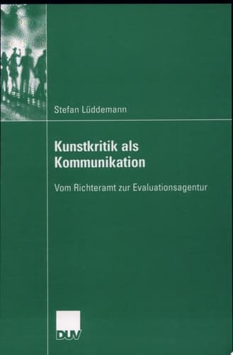 Kunstkritik Als Kommunikation Vom Richteramt Zur Evaluationsagentur