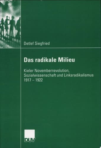 Das radikale Milieu Kieler Novemberrevolution, Sozialwissenschaft und Linksradikalismus 1917-1922