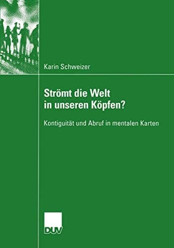 Strömt die Welt in unseren Köpfen? Kontiguität und Abruf in mentalen Karten