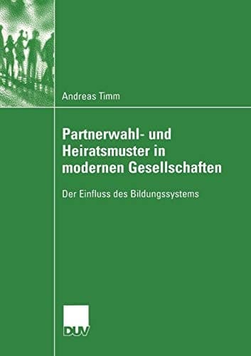 Partnerwahl- und Heiratsmuster in modernen Gesellschaften Der Einfluss des Bildungssystems