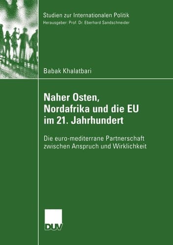 Naher Osten, Nordafrika und die EU im 21. Jahrhundert Die euro-mediterrane Partnerschaft zwischen Anspruch und Wirklichkeit