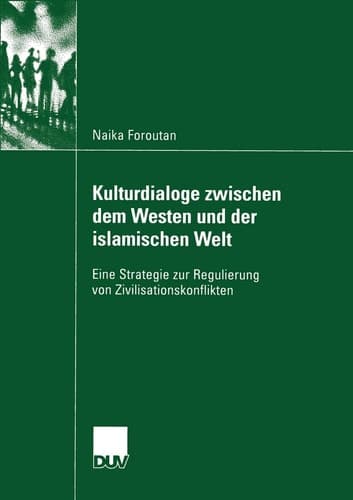Kulturdialoge zwischen dem Westen und der islamischen Welt Eine Strategie zur Regulierung von Zivilisationskonflikten