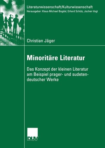 Minoritäre Literatur Das Konzept der kleinen Literatur am Beispiel prager- und sudetendeutscher Werke
