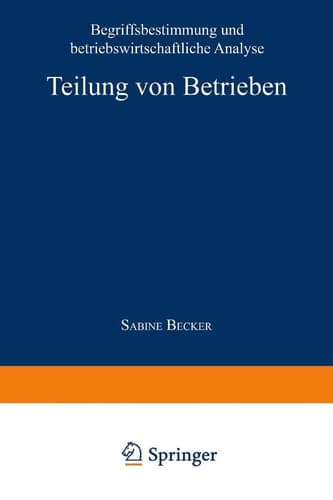 Teilung von Betrieben Begriffsbestimmung und betriebswirtschaftliche Analyse