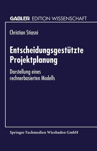 Entscheidungsgestützte Projektplanung Darstellung eines rechnerbasierten Modells