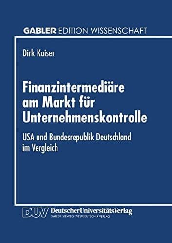 Finanzintermediäre am Markt für Unternehmenskontrolle USA und Bundesrepublik Deutschland im Vergleich