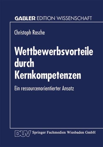 Wettbewerbsvorteile durch Kernkompetenzen Ein ressourcenorientierter Ansatz