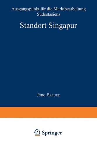 Standort Singapur Ausgangspunkt für die Marktbearbeitung Südostasiens