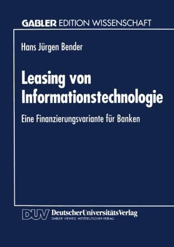 Leasing von Informationstechnologie Eine Finanzierungsvariante für Banken