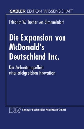 Die Expansion von McDonald’s Deutschland Inc. Der Ausbreitungsprozeß einer erfolgreichen Innovation