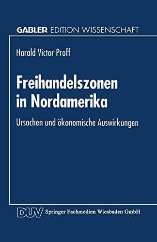Freihandelszonen in Nordamerika Ursachen und ökonomische Auswirkungen